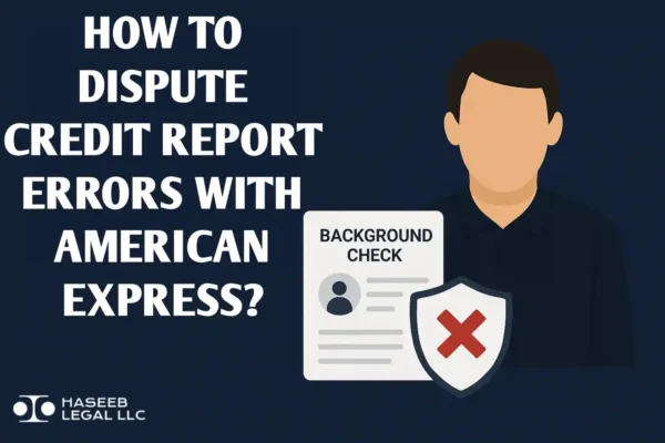 How to Dispute Credit Report Errors with American Express?
