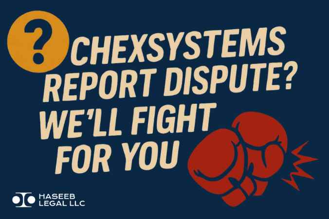 ChexSystems Report Dispute? We’ll Fight for You